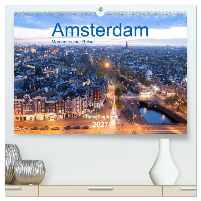 Amsterdam - Momente einer Reise (CALVENDO Premium Wandkalender 2027)