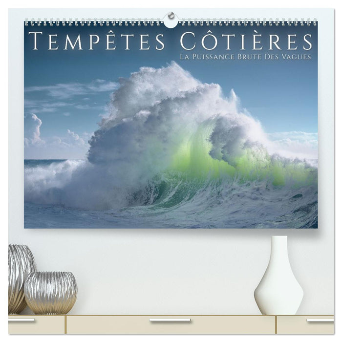 Tempêtes côtières - La puissance brute des vagues (CALVENDO Calendrier supérieur 2027)