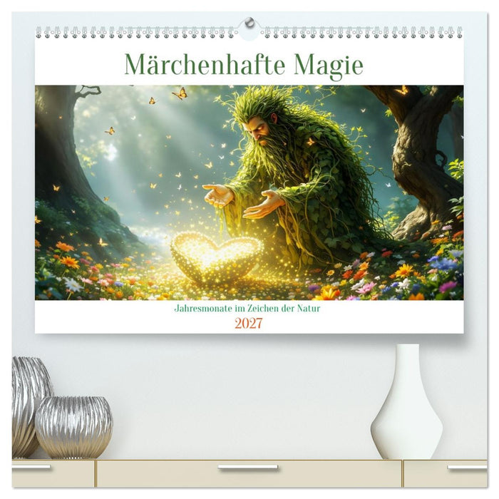 Märchenhafte Magie – Jahresmonate im Zeichen der Natur (CALVENDO Premium Wandkalender 2027)