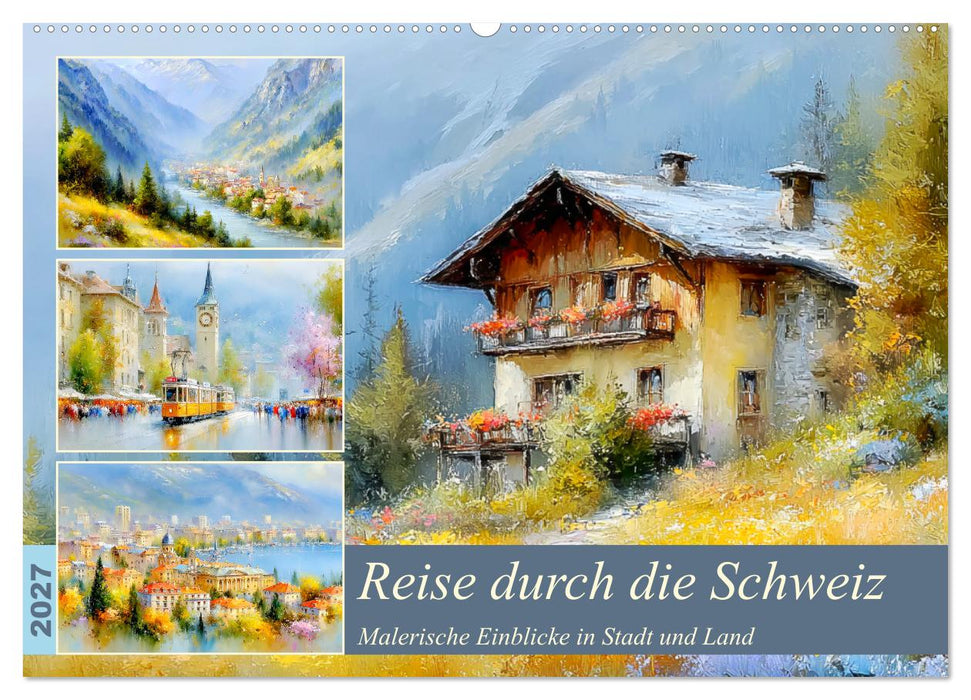Reise durch die Schweiz. Malerische Einblicke in Stadt und Land (CALVENDO Wandkalender 2027)
