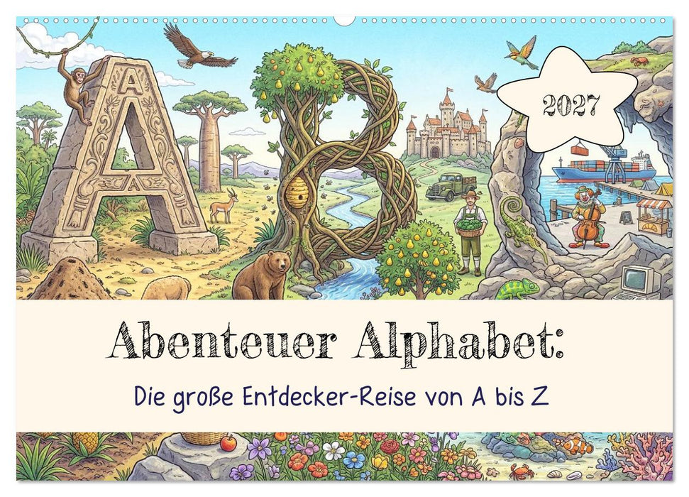 Abenteuer Alphabet: Die große Entdecker-Reise von A bis Z (CALVENDO Wandkalender 2027)