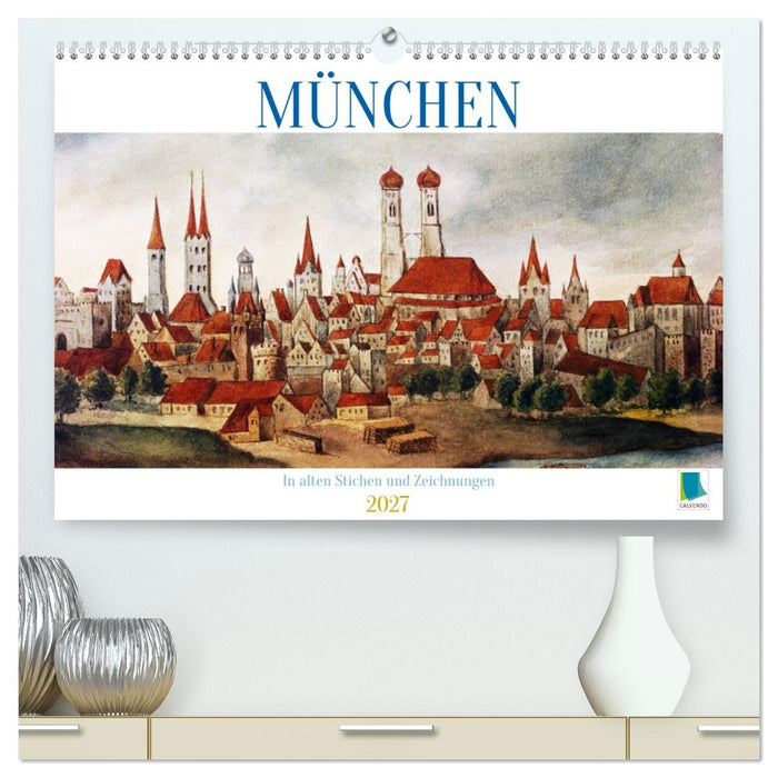 München: In alten Stichen und Zeichnungen (CALVENDO Premium Wandkalender 2027)
