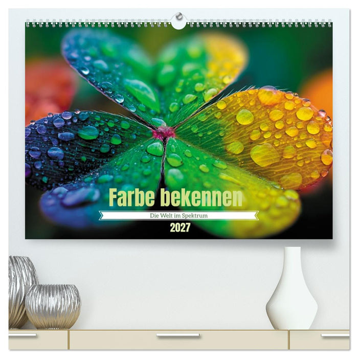 Farbe bekennen – Die Welt im Spektrum (CALVENDO Premium Wandkalender 2027)
