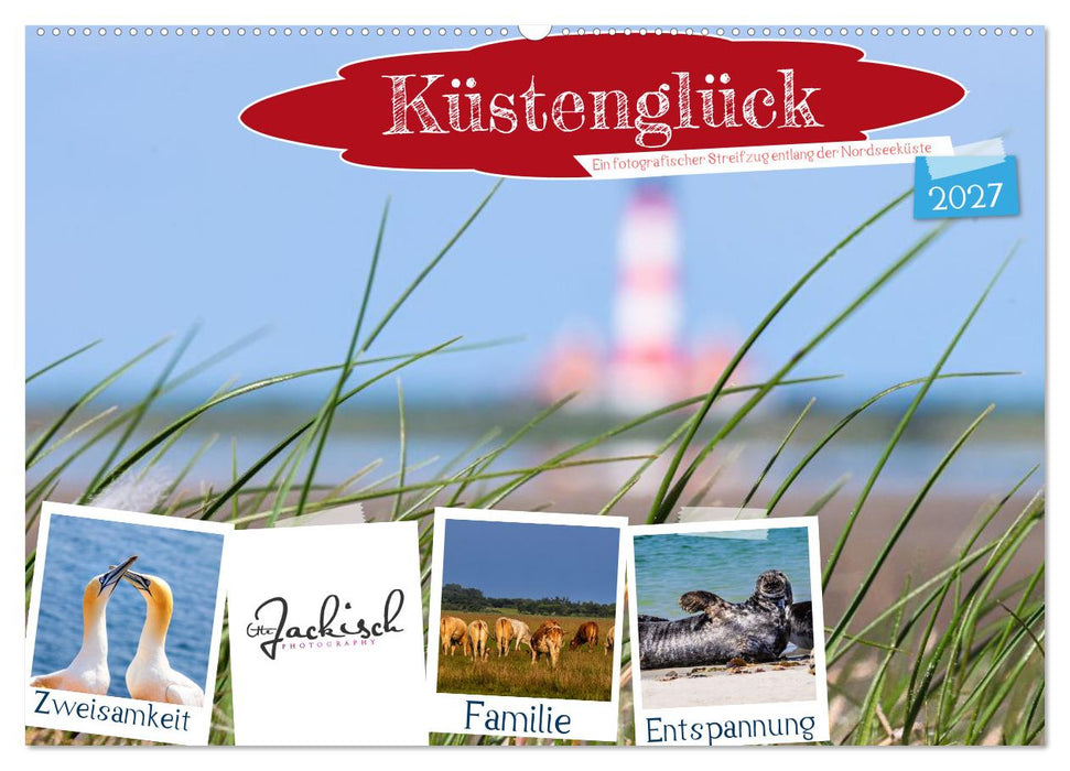 Küstenglück - Ein fotografischer Streifzug entlang der Nordsee (CALVENDO Wandkalender 2027)