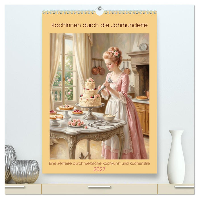 Köchinnen durch die Jahrhunderte (CALVENDO Premium Wandkalender 2027)