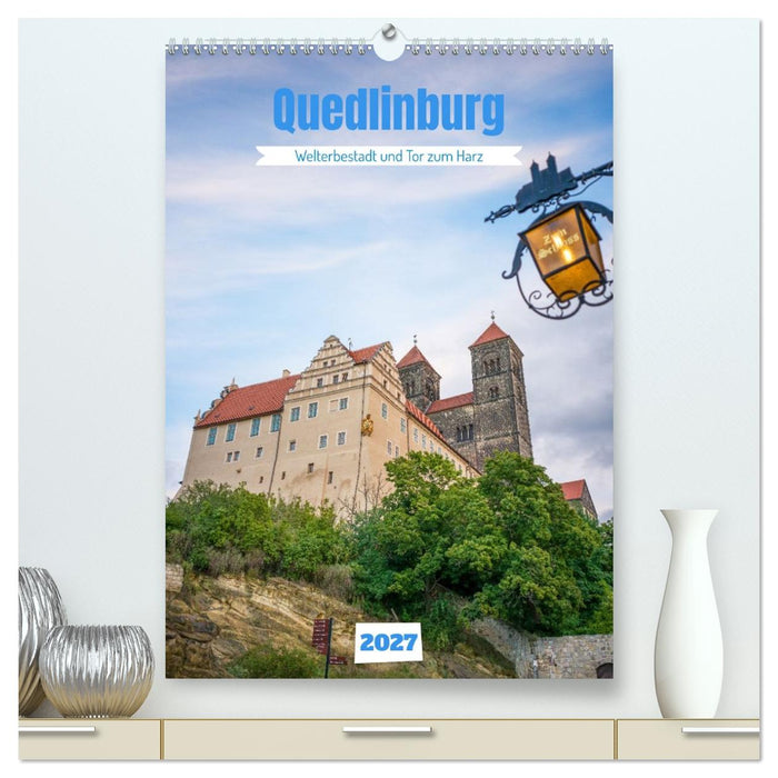 Quedlinburg - Welterbestadt und Tor zum Harz (CALVENDO Premium Wandkalender 2027)