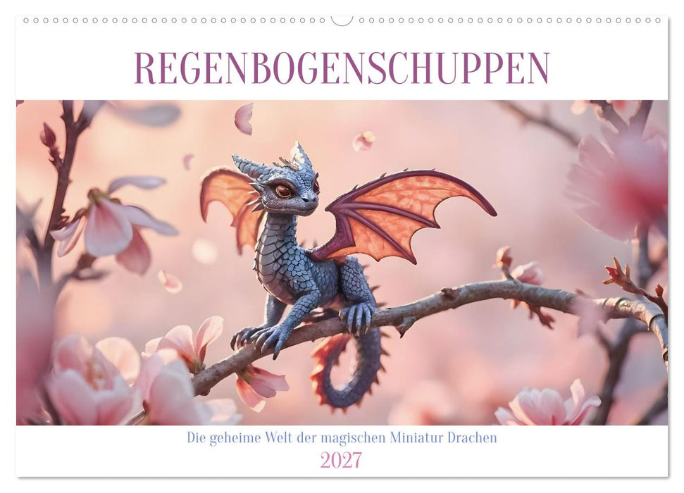 Regenbogenschuppen - Die geheime Welt der magischen Miniatur Drachen (CALVENDO Wandkalender 2027)