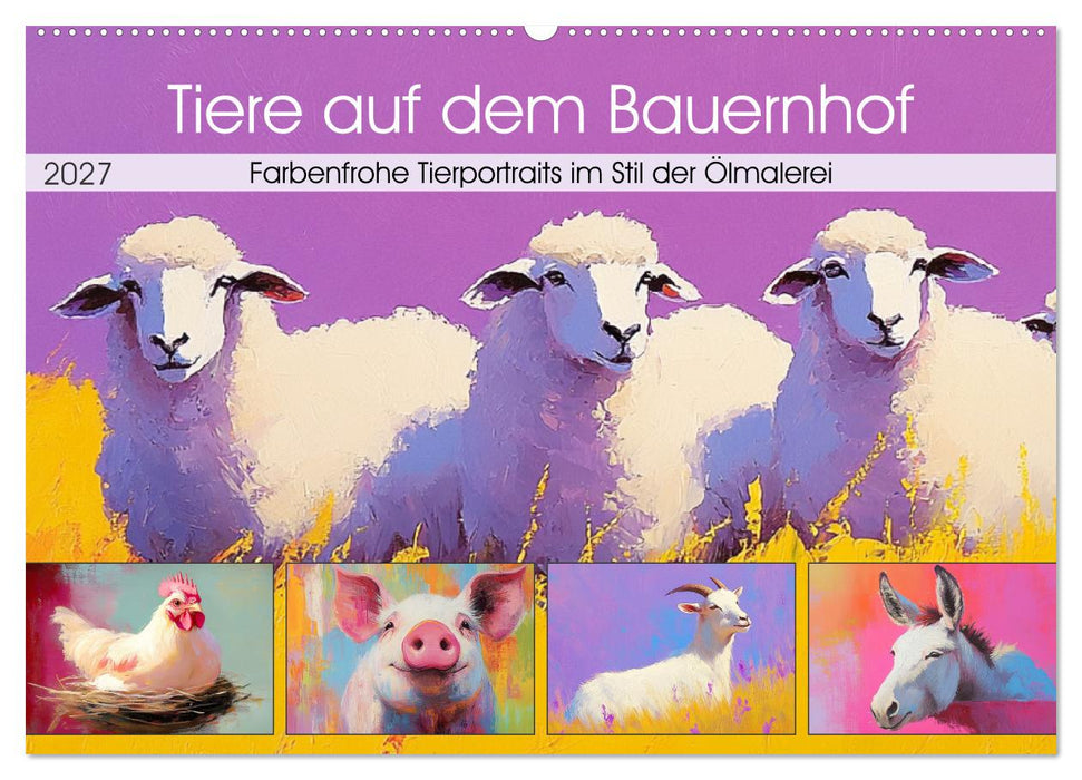 Tiere auf dem Bauernhof. Farbenfrohe Tierportraits im Stil der Ölmalerei (CALVENDO Wandkalender 2027)
