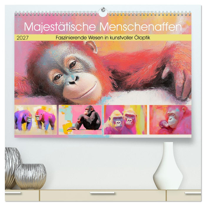 Majestätische Menschenaffen. Faszinierende Wesen in kunstvoller Öloptik (CALVENDO Premium Wandkalender 2027)