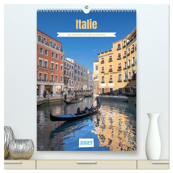 Italie - Des Dolomites à la côte amalfitaine (CALVENDO Calendrier supérieur 2027)