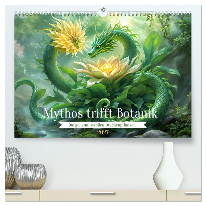 Mythos trifft Botanik – Die geheimnisvollen Drachenpflanzen (CALVENDO Premium Wandkalender 2027)