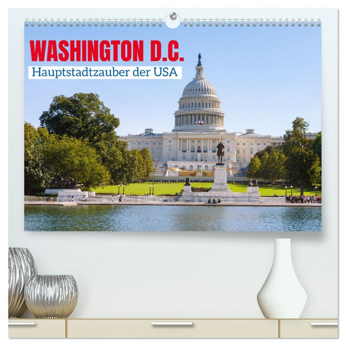Washington, D.C., Hauptstadtzauber der USA (CALVENDO Premium Wandkalender 2027)