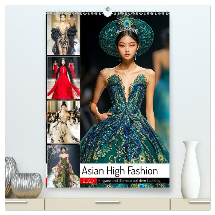 Asian High Fashion. Eleganz und Glamour auf dem Laufsteg (CALVENDO Premium Wandkalender 2027)