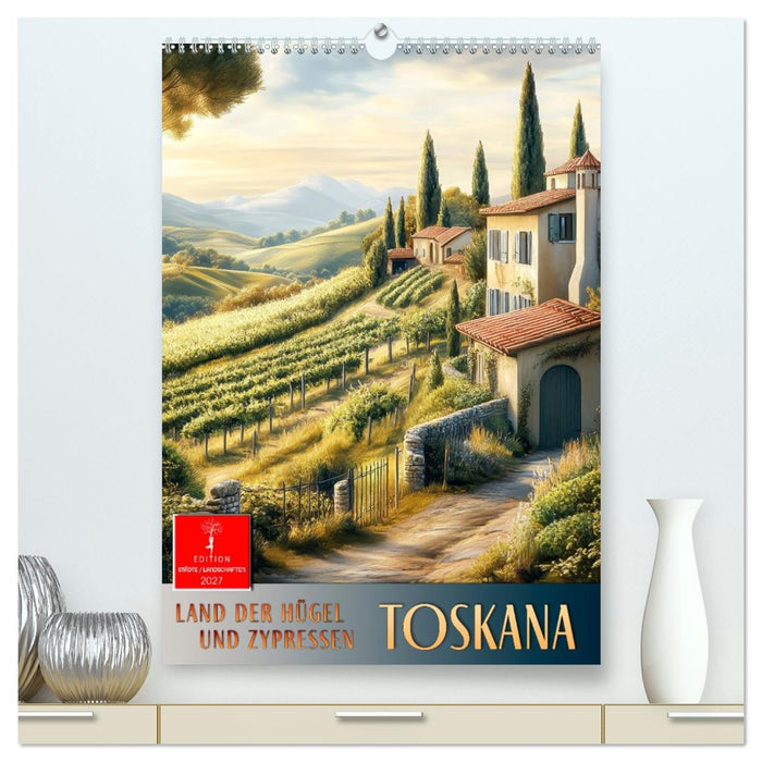 Toskana - Land der Hügel und Zypressen (CALVENDO Premium Wandkalender 2027)