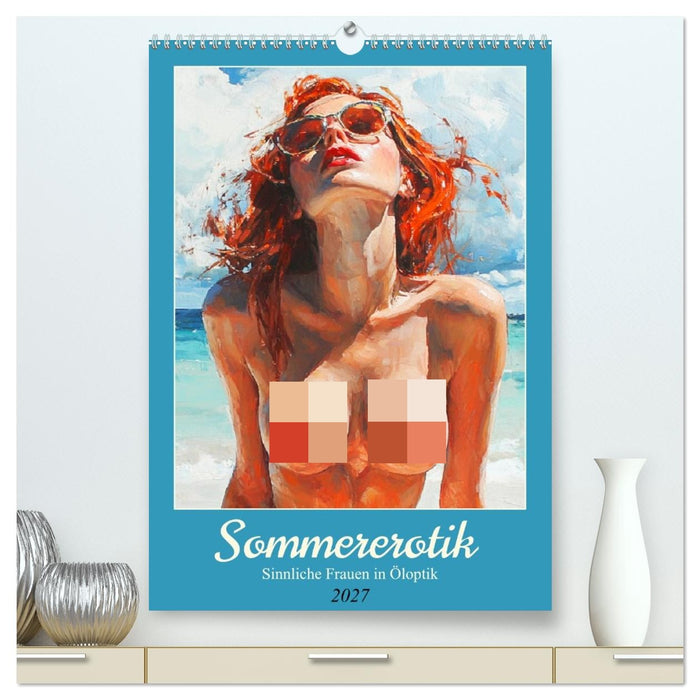 Sommererotik. Sinnliche Frauen in Öloptik (CALVENDO Premium Wandkalender 2027)