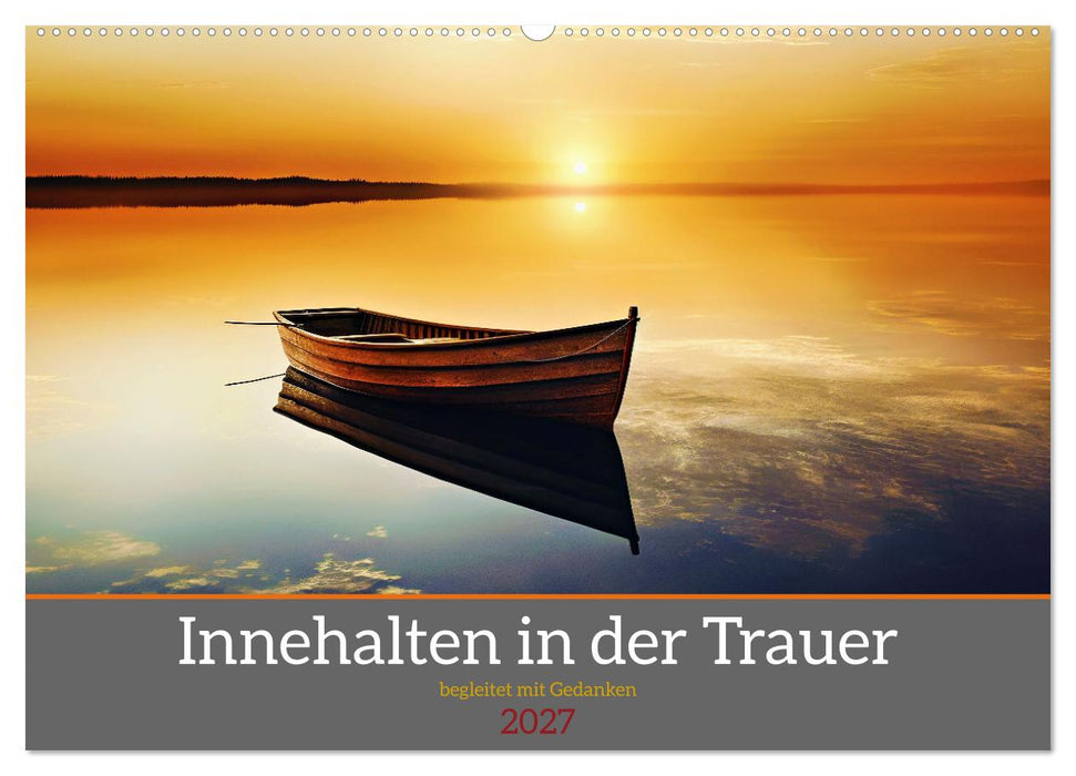 Innehalten in der Trauer - begleitet mit Gedanken (CALVENDO Wandkalender 2027)
