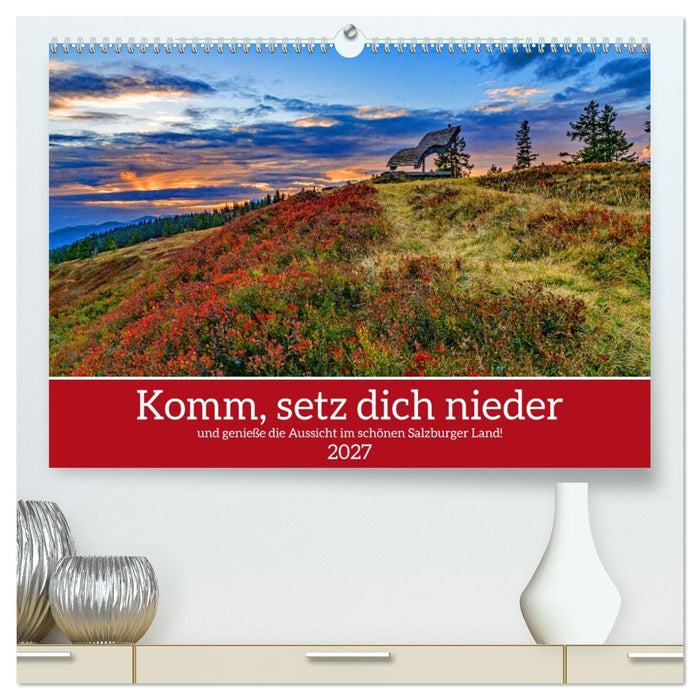 Komm, setz dich nieder (CALVENDO Premium Wandkalender 2027)