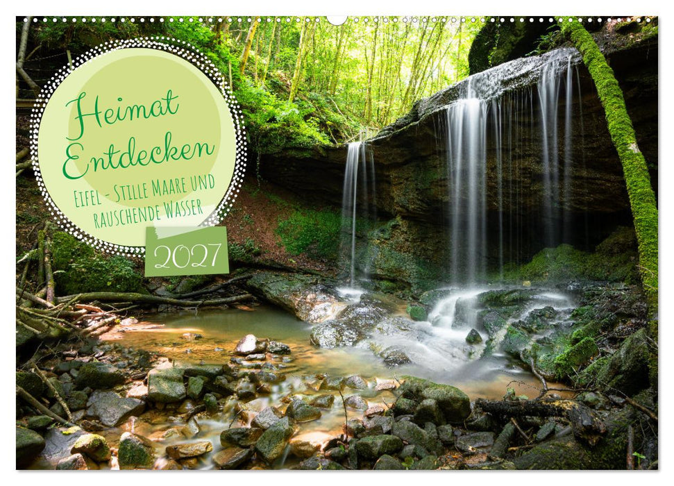 Heimat Entdecken: Eifel - Stille Maare und rauschende Wasser (CALVENDO Wandkalender 2027)