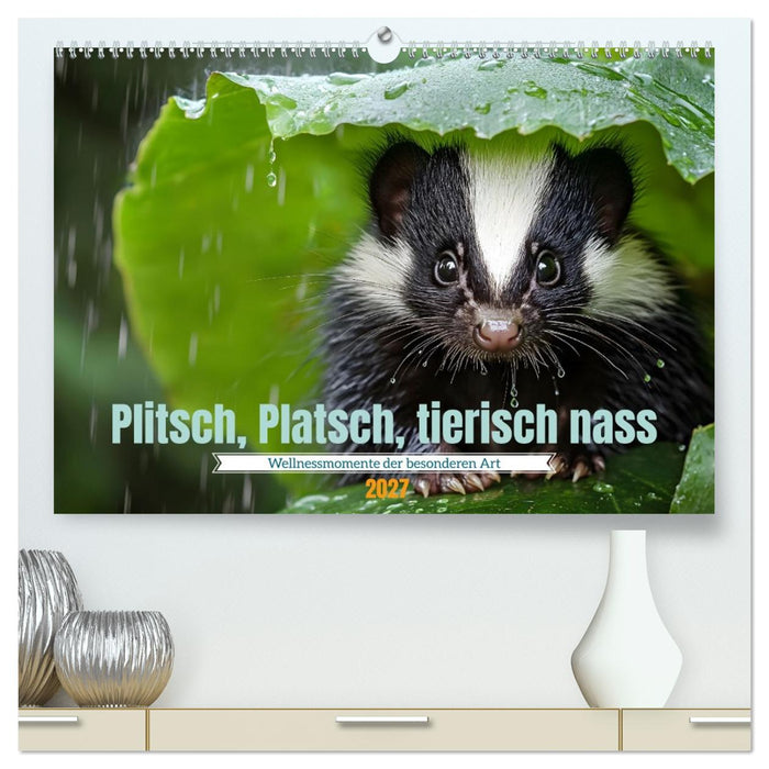 Plitsch, Platsch, tierisch nass (CALVENDO Premium Wandkalender 2027)