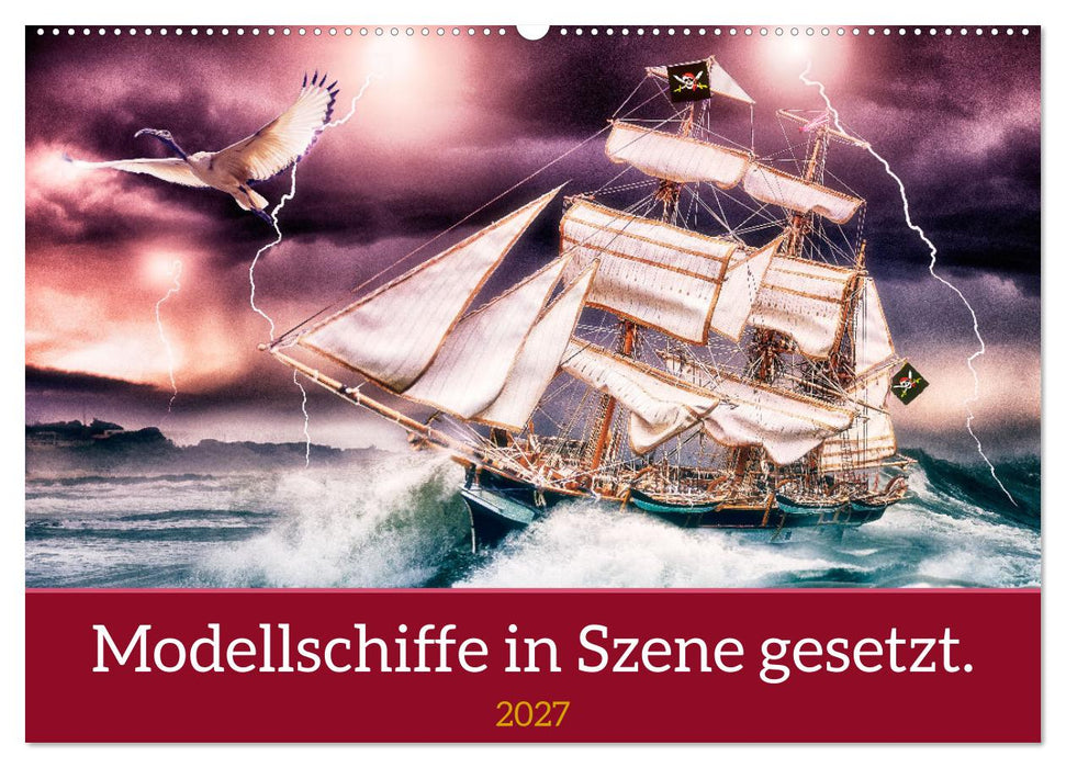 Modellschiffe in Szene gesetzt. (CALVENDO Wandkalender 2027)