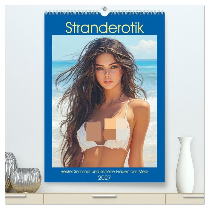 Stranderotik. Heißer Sommer und schöne Frauen am Meer (CALVENDO Premium Wandkalender 2027)