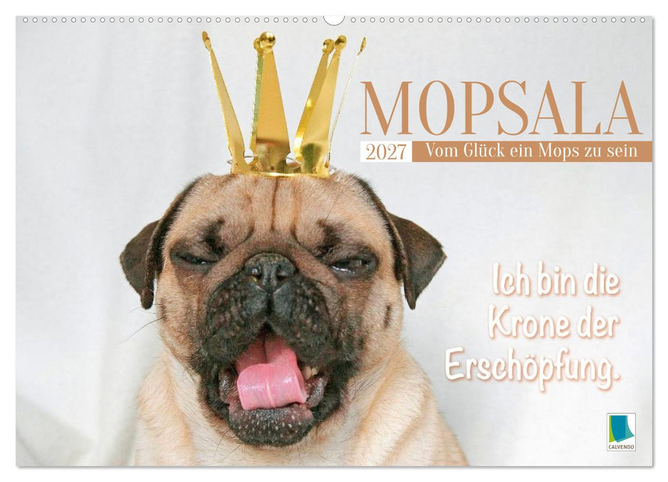 Mopsala: Vom Glück, ein Mops zu sein (CALVENDO Wandkalender 2027)
