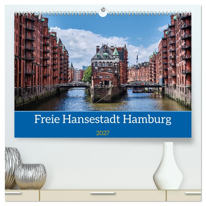 Freie Hansestadt Hamburg (CALVENDO Premium Wandkalender 2027)