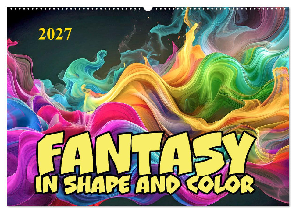 Fantasy in shape and color (CALVENDO Monthly Calendar 2027)