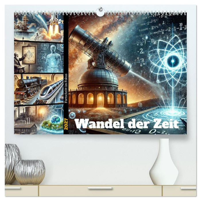 Fortschritt im Fokus - Wandel der Zeit (CALVENDO Premium Wandkalender 2027)