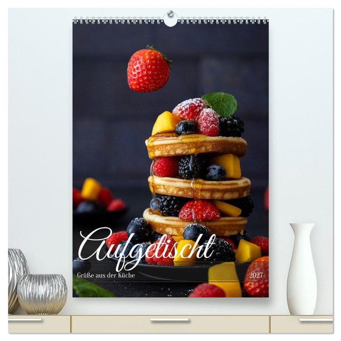 Aufgetischt (CALVENDO Premium Wandkalender 2027)