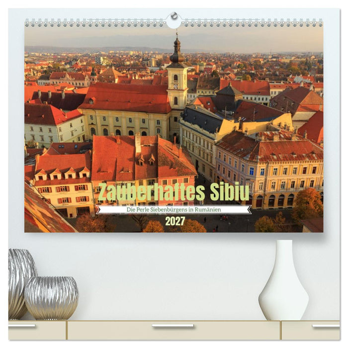 Zauberhaftes Sibiu - Die Perle Siebenbürgens in Rumänien (CALVENDO Premium Wandkalender 2027)