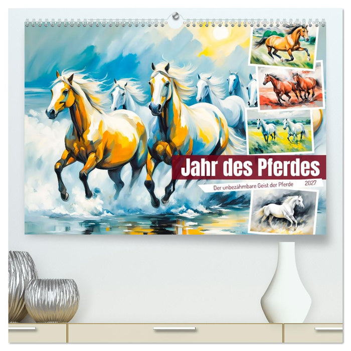 Jahr des Pferdes - Der unbezähmbare Geist der Pferde (CALVENDO Premium Wandkalender 2027)