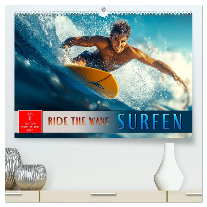 Surfen - Ride the Wave (CALVENDO Premium Wandkalender 2027)