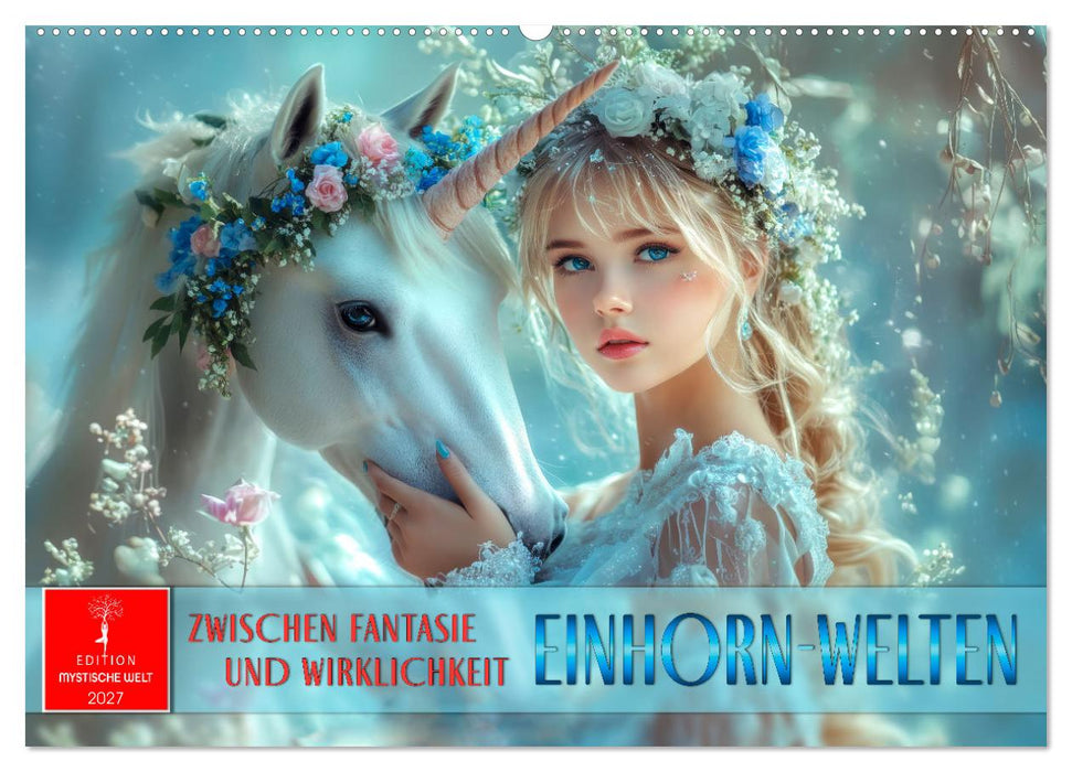 Einhorn-Welten - zwischen Fantasie und Wirklichkeit (CALVENDO Wandkalender 2027)