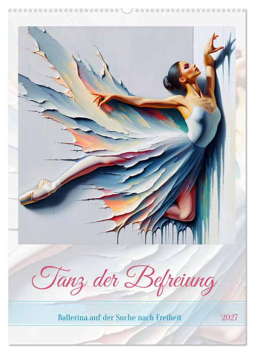 Tanz der Befreiung – Ballerina auf der Suche nach Freiheit (CALVENDO Wandkalender 2027)