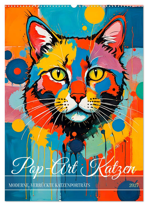 Pop-Art Katzen - Moderne, verrückte Katzenporträts (CALVENDO Wandkalender 2027)