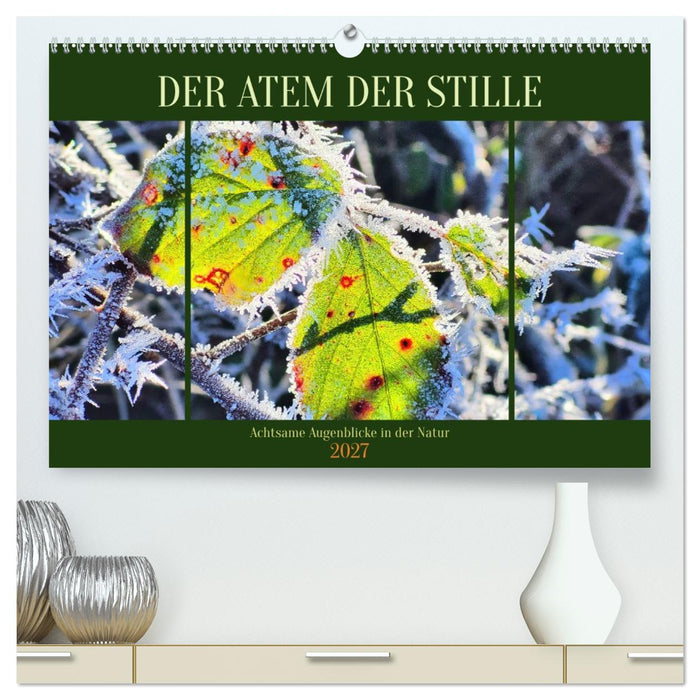 Der Atem der Stille - Achtsame Augenblicke in der Natur (CALVENDO Premium Wandkalender 2027)