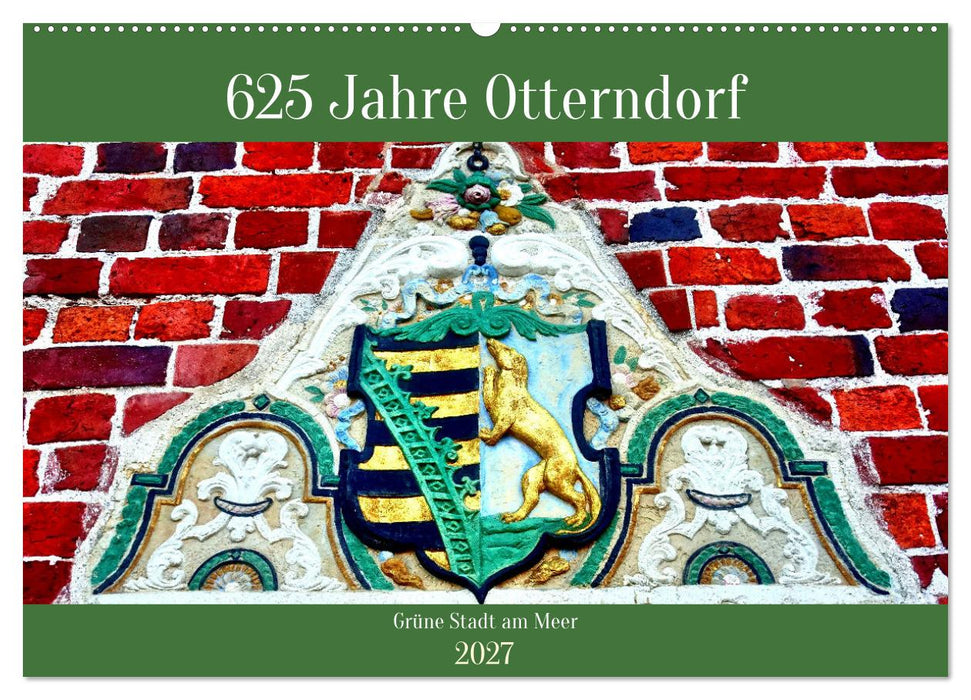 625 Jahre Otterndorf - Grüne Stadt am Meer (CALVENDO Wandkalender 2027)
