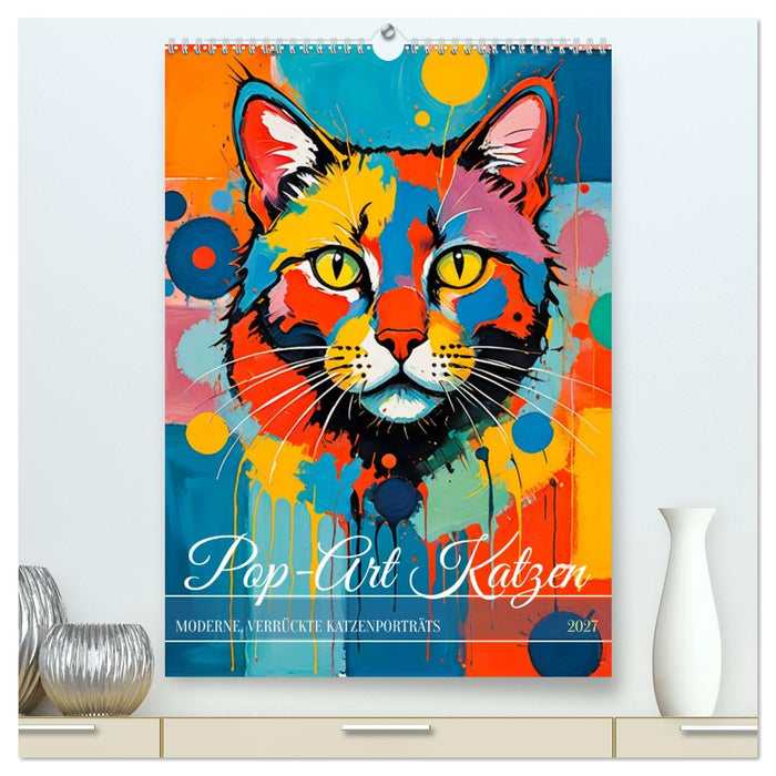 Pop-Art Katzen - Moderne, verrückte Katzenporträts (CALVENDO Premium Wandkalender 2027)