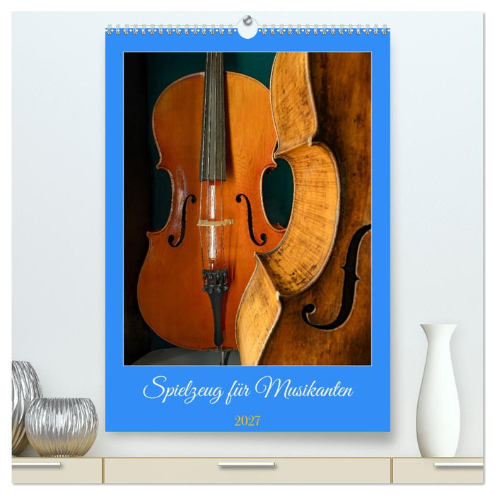 Spielzeug für Musikanten (CALVENDO Premium Wandkalender 2027)