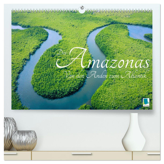 Der Amazonas: von den Anden zum Atlantik (CALVENDO Premium Wandkalender 2027)