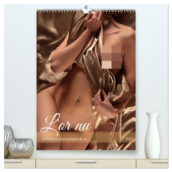 L'or nu (CALVENDO Calendrier supérieur 2027)