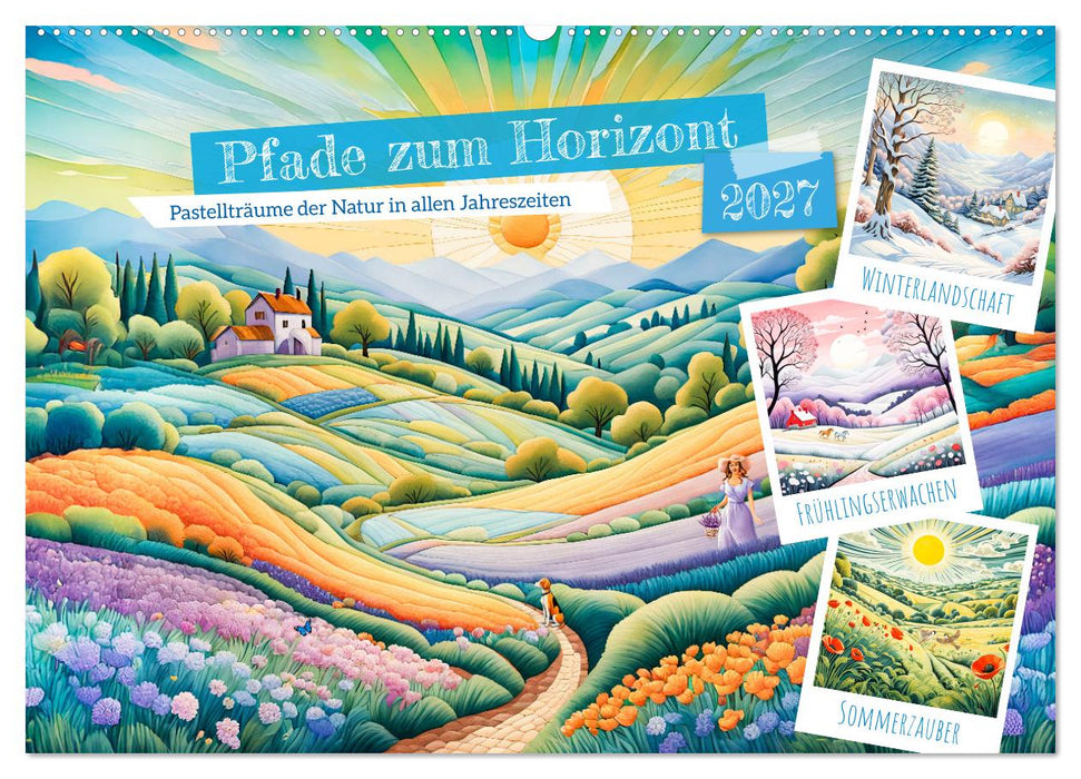 Pfade zum Horizont - Pastellträume der Natur in allen Jahreszeiten (CALVENDO Wandkalender 2027)