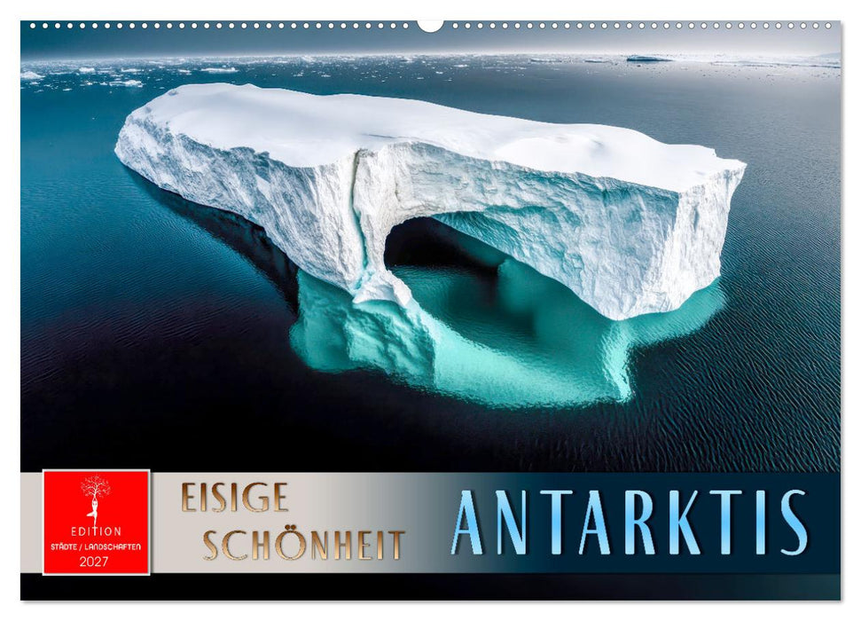 Antarktis - eisige Schönheit (CALVENDO Wandkalender 2027)