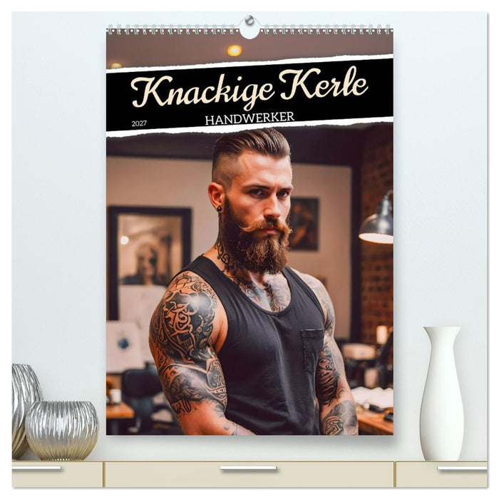 Knackige Kerle - Handwerker (CALVENDO Premium Wandkalender 2027)
