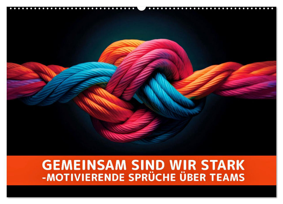 Gemeinsam sind wir stark - motivierende Sprüche über Teams (CALVENDO Wandkalender 2027)