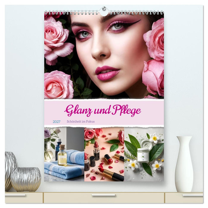 Glanz und Pflege - Schönheit im Fokus (CALVENDO Premium Wandkalender 2027)