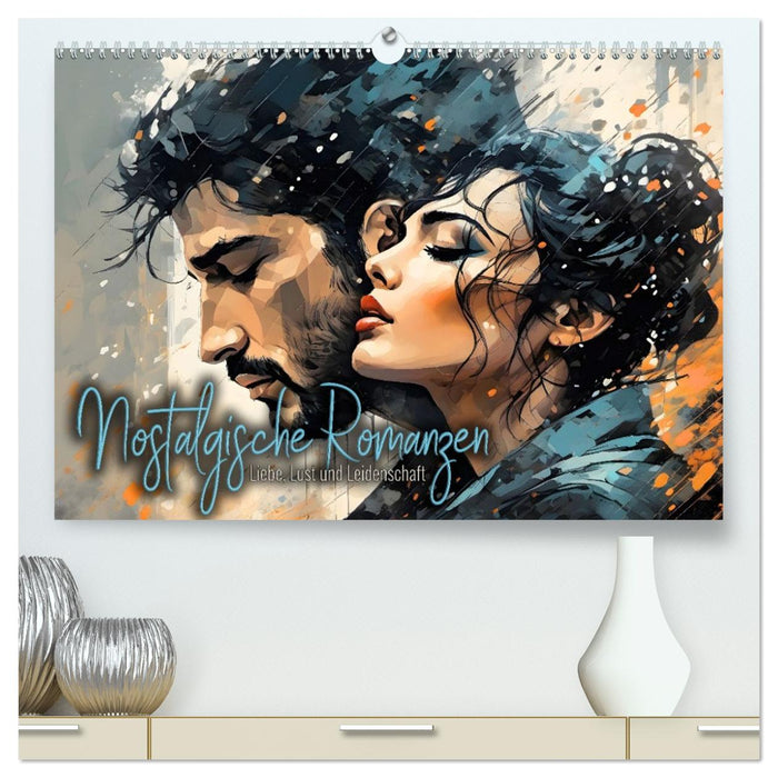Nostalgische Romanzen - Liebe, Lust und Leidenschaft (CALVENDO Premium Wandkalender 2027)