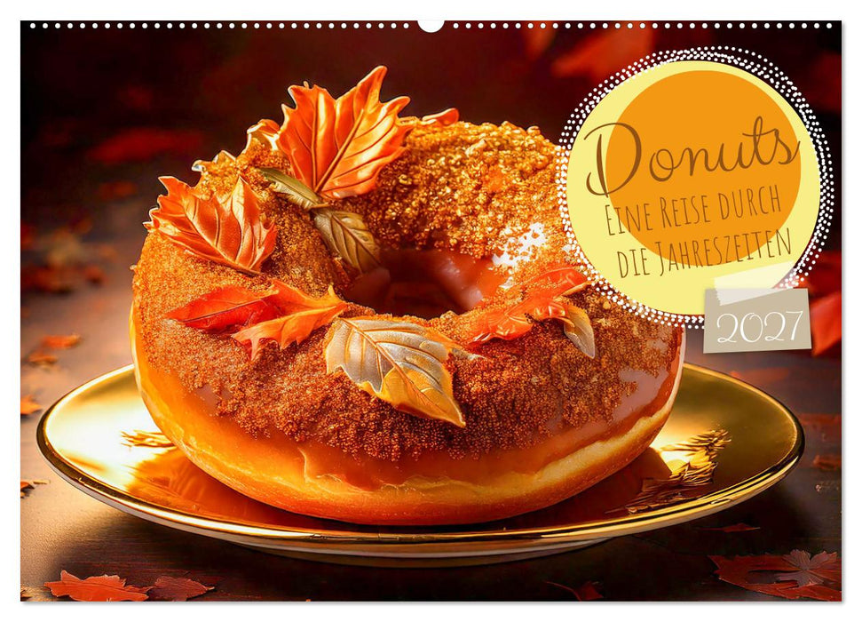Donuts - Eine Reise durch die Jahreszeiten (CALVENDO Wandkalender 2027)