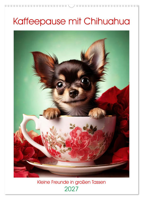 Kaffeepause mit Chihuahua - Kleine Freunde in großen Tassen (CALVENDO Wandkalender 2027)
